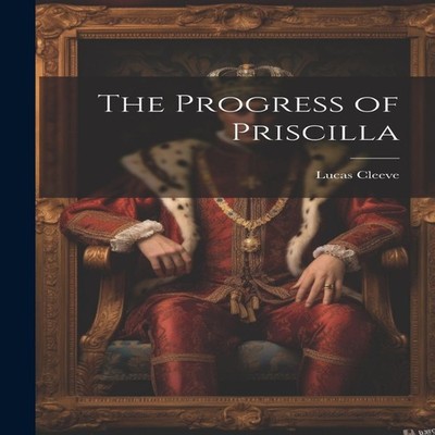 The Progress of Priscilla Lucas Cleeve Paperback Creative Media P