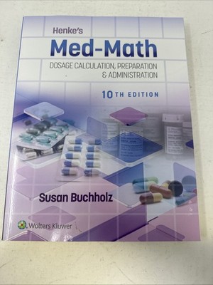 Henke's Med-Math 10e: Dosage Calculation, Preparation & Administration 10E PB