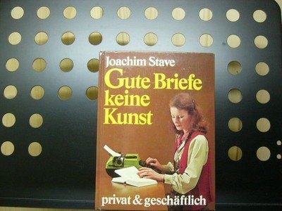 Gute Briefe keine Kunst privat & geschäftlich Stave, Joachim :