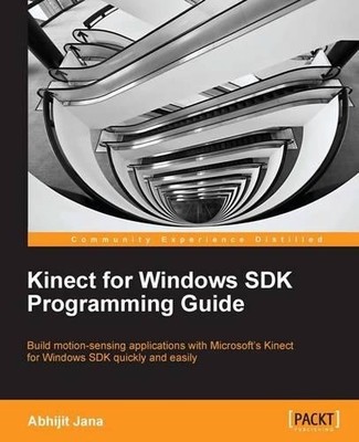 Abhijit Jana Kinect for Windows SDK Programming Guide (Digital)
