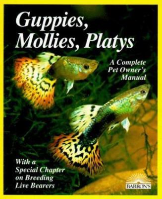 Guppies, Mollies, Platys: and Other Live-bearers (Complete Pet Owner's Manual),