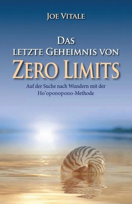 Das letzte Geheimnis von Zero Limits | Joe Vitale | Taschenbuch | 214 S. | 2014