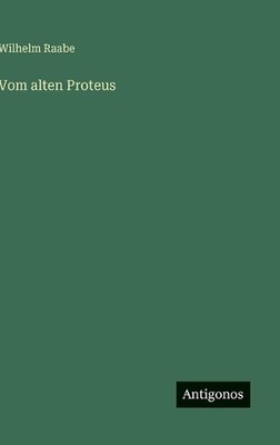 Vom alten Proteus by Wilhelm Raabe (German) Hardcover Book