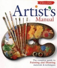 Artists Manual: The Complete Guide to Painting and Drawing Materials  T - GOOD
