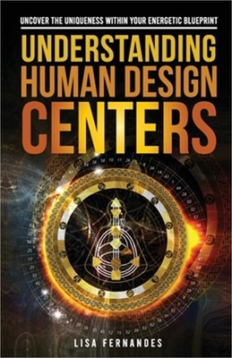 Understanding Human Design Centers: Uncover the Uniqueness Within Your Energetic