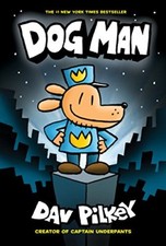 The Adventures of Dog Man: Dog Man By Dav Pilkey