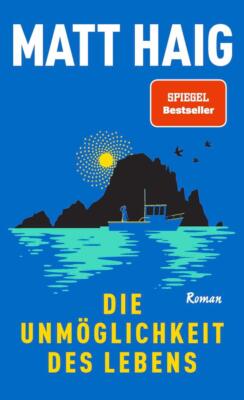 Die Unmöglichkeit des Lebens | Matt Haig | 2024 | deutsch | The Life Impossible