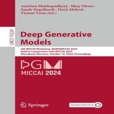 Deep Generative Models 4th MICCAI Workshop DGM4MICCAI 2024 Held i