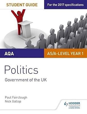 AQA AS/A-level Politics Student Guide 1: Government of the UK (Aqa As/a Level St