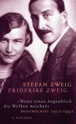 ''Wenn einen Augenblick die Wolken weichen'' | Stefan Zweig, Friderike Maria Zweig