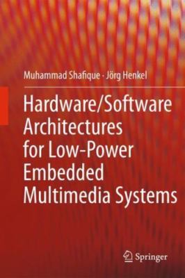 Hardware/Software Architectures for Low-Power Embedded Multimedia Systems, Ha...