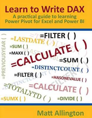 Learn to Write DAX: A practical guide to learning Power Pivot for Excel a - GOOD