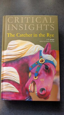 Critical Insights: The Catcher in the Rye - Salem Press - Joseph Dewey