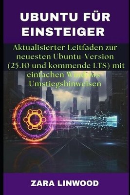 Ubuntu Fr Einsteiger: Aktualisierter Leitfaden zur neuesten Ubuntu-Version (25.1