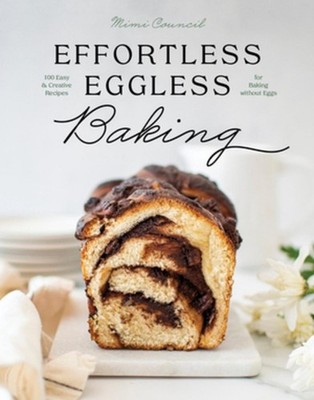 Effortless Eggless Baking: 100 Easy & Creative Recipes for Baking without Eggs b