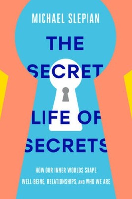 The Secret Life of Secrets: How Our Inner Worlds Shape Well-Being, R - VERY GOOD