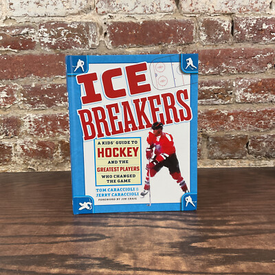Ice Breakers: A Kid's Guide To Hockey By Caraccioli, Jerry