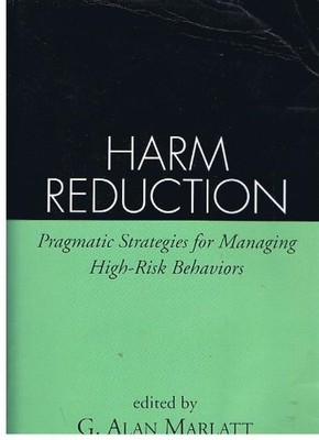 Harm Reduction: Pragmatic Strategies for Managing High-Risk Behaviors
