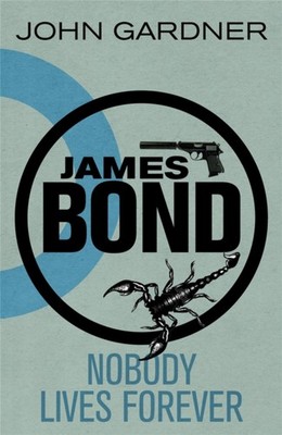 Nobody Lives For Ever A James Bond thriller by John Gardner (Paperback Book)