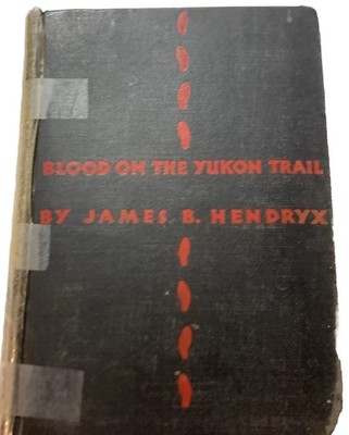 Blood On The Yukon Trail Janes B. Hendryx B87 Readers Copy