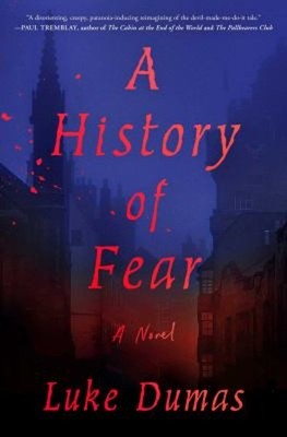 A History of Fear : A Novel Hardcover Luke Dumas