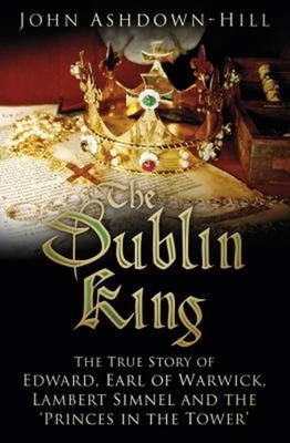 The Dublin King : The True Story of Edward, Earl of Warwick, Lamb