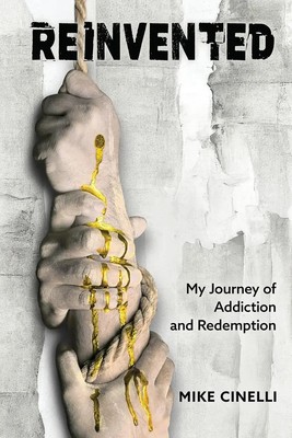Reinvented | My Journey of Addiction and Redemption | Mike Cinelli | Taschenbuch