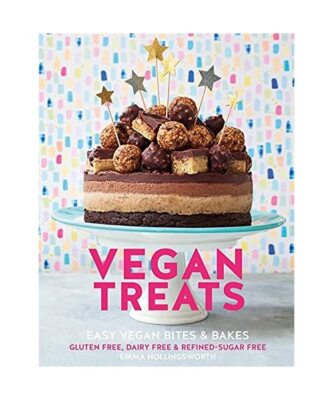 Vegan Treats: Easy Vegan Bites and Bakes. Gluten-Free, Dairy-Free & Refined Suga