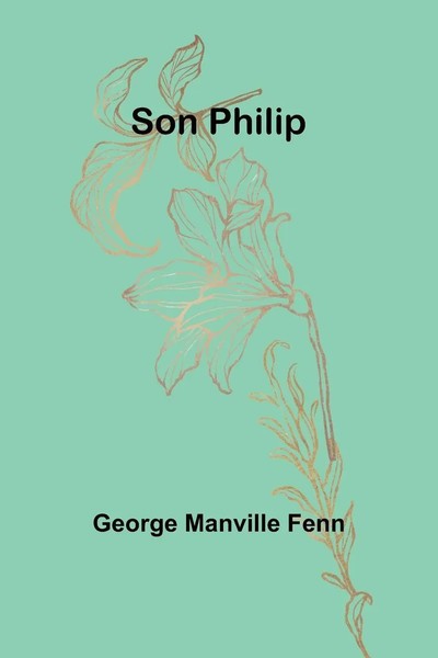 Son Philip | George Manville Fenn | Taschenbuch | Englisch | 2024-image