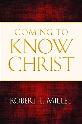 Coming to Know Christ - Hardcover By Robert L Millet - GOOD