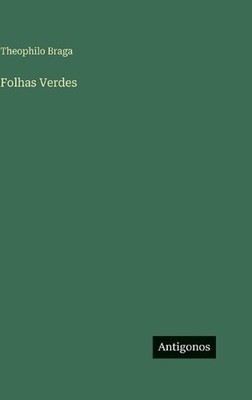 Folhas Verdes by Theophilo Braga (Portuguese) Hardcover Book