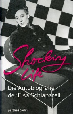 Shocking Life - Die Autobiografie / Elsa Schiaparelli