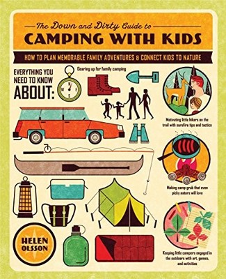 The Down and Dirty Guide to Camping with Kids: How to Plan Memor