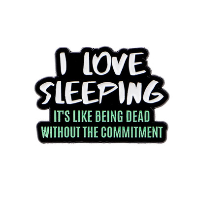 I LOVE SLEEPING Enamel Pin Funny Quotes Brooch Lapel Pins Accessories Fashion 