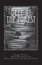DEEP IN THE FOREST: A CREEPY COLLECTION OF STRANGE TALES By Dawna Flowers NEW