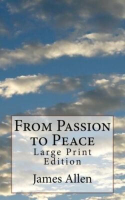From Passion To Peace: Large Print Edition