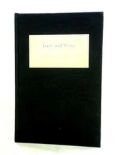 Tory and Whig: The Parliamentary Papers (Stephen Taylor (ed.) - 1998) (ID:41228)