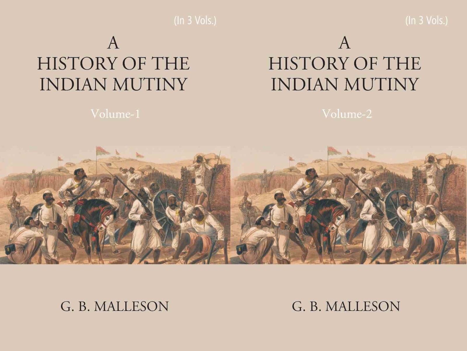History Of The Indian Mutiny, 1857-1858 Volume 3 Vols. Set Hb  By G. B. Malleson