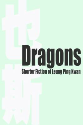 Dragons : Shorter Fiction of Leung Ping Kwan, Hardcover by Ping-kwan, Leung; ...