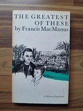 The Greatest Of These By Francis Macmanus. Irish Interest Pb Book 1969