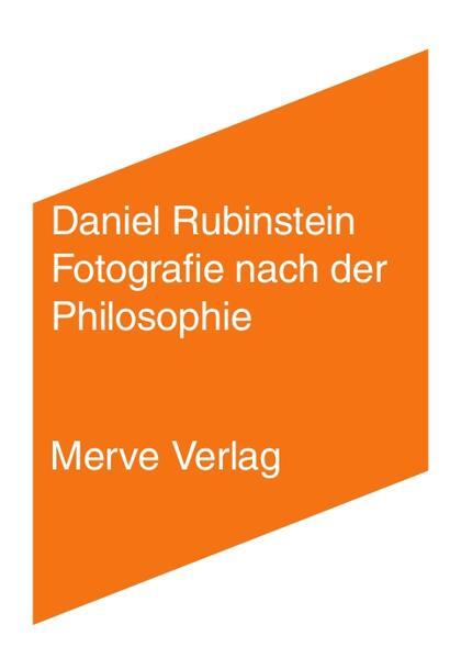 Thumbnail - Fotografie Nach Der Philosophie | Daniel Rubinstein | 2020 | Deutsch