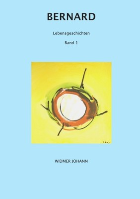Bernard | Johann Widmer | Lebensgeschichten | Taschenbuch | 280 S. | Deutsch