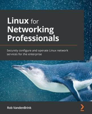 VandenBrink - Linux for Networking Professionals  Securely configure a - E555z