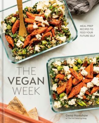 Vegan Week : Meal Prep Recipes to Feed Your Future Self [a Cookbook] by Gena...