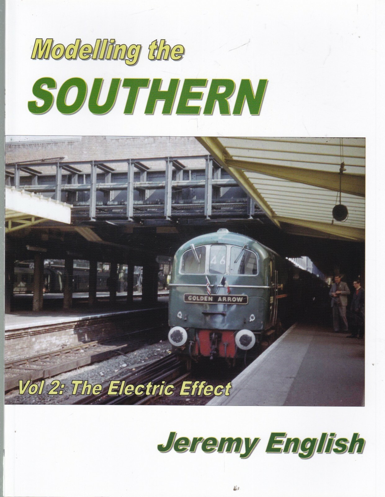 Modelling the Southern: From Locomotive to Lineside: Vol 2 Railway Trains Book