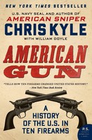 American Gun | A History Of The U.S. In Ten Firearms | Chris Kyle (U. A.) | Buch