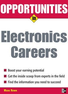 Opportunities in Electronics Careers Perfect Mark Rowh