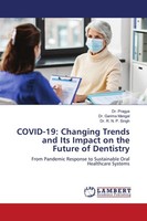 COVID-19: Changing Trends And Its Impact On The Future Of Dentistry Garima Manga