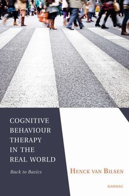 Cognitive Behaviour Therapy in the Real World : Back to Basics, Paperback by ...