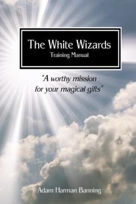 The White Wizards Training Manual Vol 1: ''A worthy mission for your magical